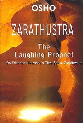 Zarathustra: The Laughing Prophet (On Friedrich Nietzsch's Thus Spake Zarathustra)