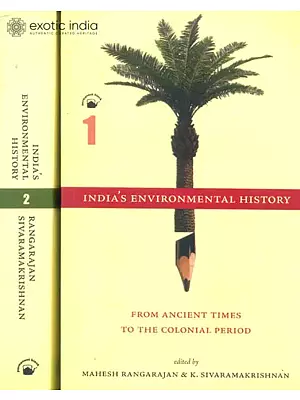 India's Environmental History: From Ancient Times to The Colonial Period (Set of Two Volumes)