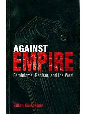 Against Empire (Feminisms, Racism and The West)