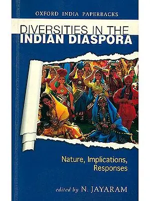 Diversities in The Indian Diaspora (Nature, Implications, Responses)