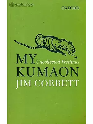 My Kumaon: Uncollected Writings of Jim Corbett