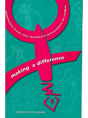 Making a Difference (Memories From The Women’s Movement in India)