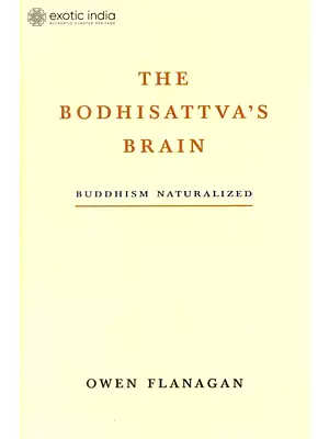 The Boddhisattva's Brain: Buddhism Naturalized