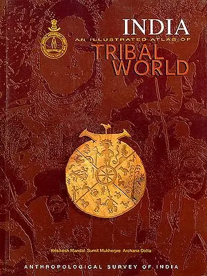 India: An Illustrated Atlas of Tribal World (An Old and Rare Book)