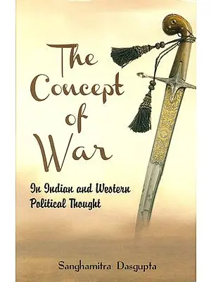 The Concept of War (In Indian and Western Political Thought)
