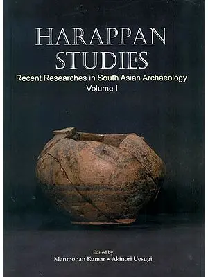 Harappan Studies: Recent Researches in South Asian Archaeology (Volume 1)