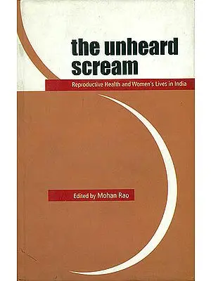 The Unheard Scream (Reproductive Health and Women’s Lives in India)