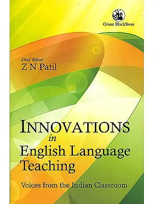 Innovations in English Language Teaching (Voices From the Indian Classroom)