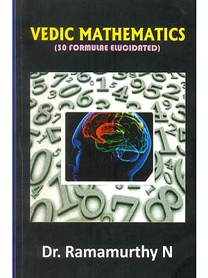 Vedic Mathematics (30 Formulae Elucidated)