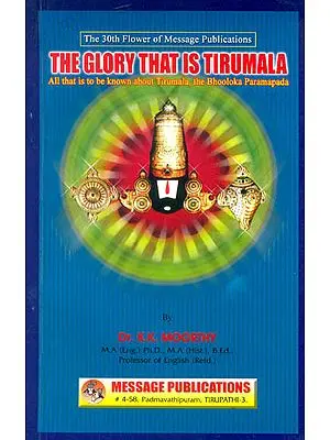 The Glory That is Tirumala (All that is to be known about Tirumala, the Bhooloka Paramapada)