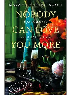 Nobody Con Love You More (Life In Delhi's Red Light District)