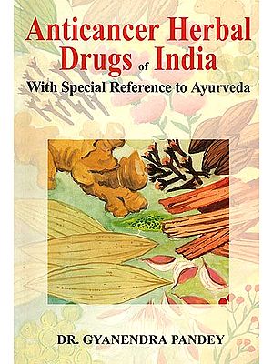 Anticancer Herbal Drugs of India (With Special Reference to Ayurveda)