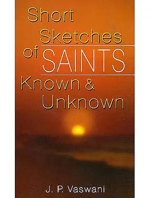 Short Sketches of Saints Known & Unknown