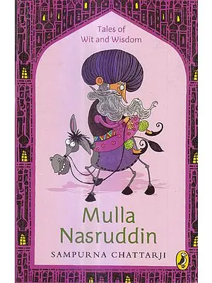 Mulla Nasruddin (Tales of wit and wisdom)