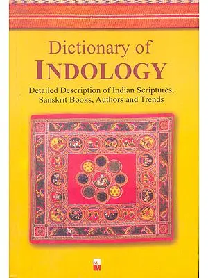 Dictionary of Indology (Detailed Description of Indian Scriptures, Sanskrit Books, Authors and Trends)
