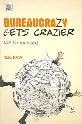 Bureaucrazy Gets Crazier (IAS Unmasked)