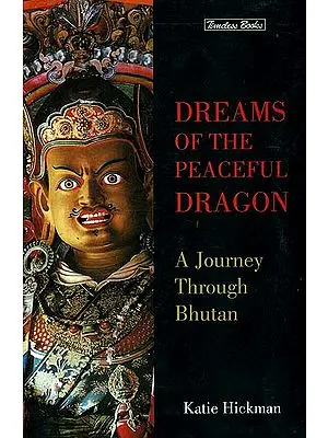 Dreams of The Peaceful Dragon (A Journey Through Bhutan)