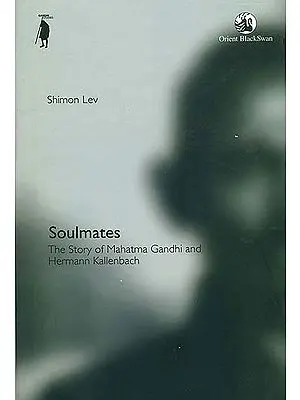 Soulmates (The Story of Mahatma Gandhi and Herman Kallenbach)