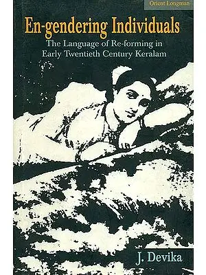 En-gendering Individuals (The Language of Re-forming in Early Twentieth Century Keralam)