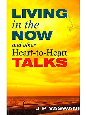 Living in the Now and other Heart-to-Heart Talks