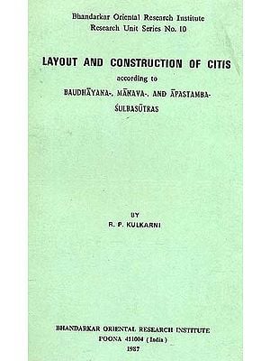 Layout and Construction of Citis According to Baudhayana, Manava and Apastamba Sulbasutras