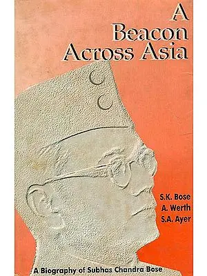 A Beacon Across Asia: A Biography of Subhas Chandra Bose (An Old Book)