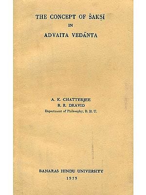The Concept of Saksi in Advaita Vedanta (A Rare Book)