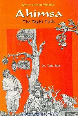 Ahimsa: The Right Path (Stories on Non-Violence)