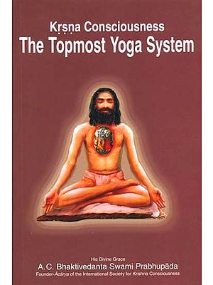 The Topmost Yoga System (Krishna Consciousness)