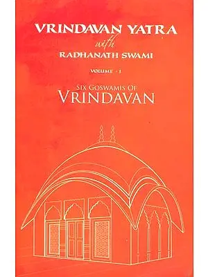Vrindavan Yatra with Radhanath Swami (Six Goswamis of Vrindavan)