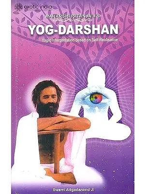 Maharshi Patanjali’s : Yog-Darshan (Yogic Interpretation Based on Self-Realisation) (Sanskrit Text with Transliteration and English Translation)