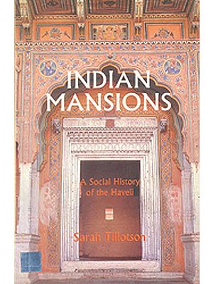 Indian Mansions (A Social History of the Haveli)