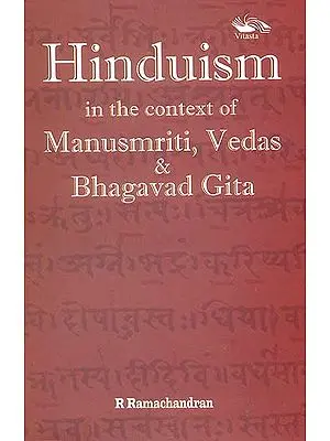 Hinduism in the Context of Manusmriti, Vedas & Bhagavad Gita