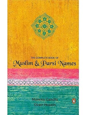 The Complete Book of Muslim & Parsi Name