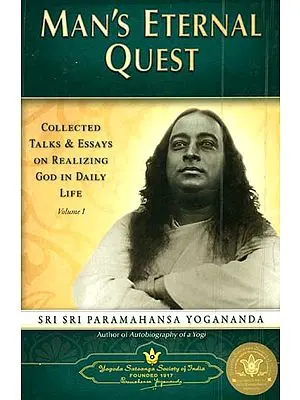 Man's Eternal Quest (Collected Talks & Essays On Realizing God In Daily Life)