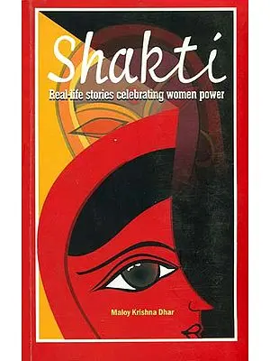 Shakti (Real-Life Stories Celebrating Women Power)