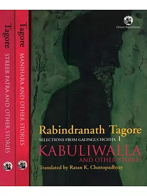 Kabuliwalla And other Stories, Manihara And Ohter Stories, Streer Patra And Other Stories (Selections From Galpaguchchha) (Set of 3 Volumes)