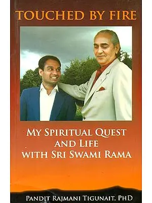 Touched By Fire (My Spiritual Quest and Life With Sri Swami Rama)