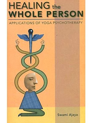 Healing The Whole Person (Application of Yoga Psychotherapy)