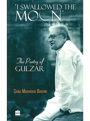 I Swallowed The Moon (The Poetry of Gulzar)