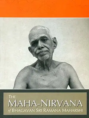The Maha-Nirvana of Bhagavan Sri Ramana Maharshi