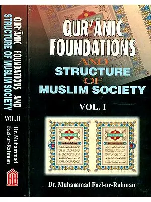Qur'anic Foundations and Structure of Muslim Society (Set of 2 Volumes)