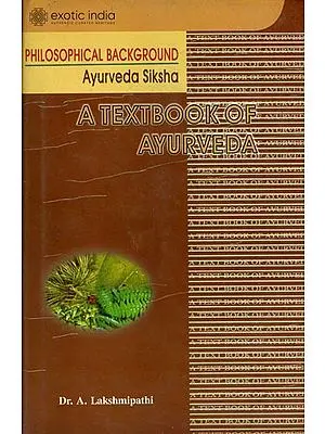 A Textbook of Ayurveda: Philosophical Background  (Volume I -Section II)