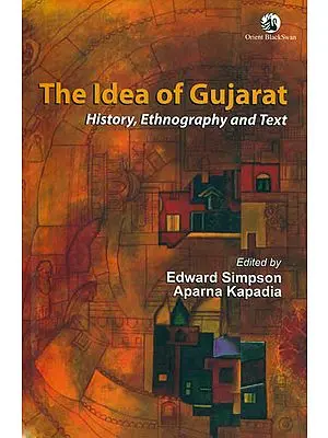 The Idea of Gujarat (History, Ethnography and Text)