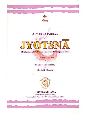 A Critical Edition of Jyotsna (Brahmananda's Commentary on Hathapradipika) (Transliteration with English Translation)