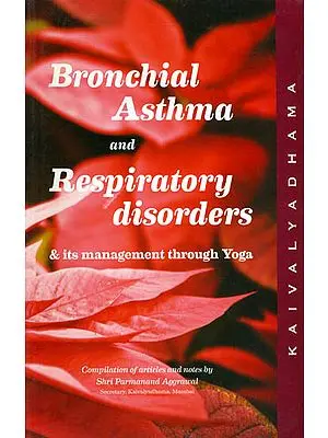 Bronchial Asthma and Respiratory Disorders and its Management Through Yoga