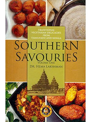 Southern Savouries (Traditional Vegetarian Delicacies From Tamilnadu and Kerala)