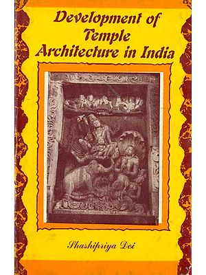 Development of Temple Architecture in India: With Reference to Orissa in The Golden Age (An Old and Rare Book)
