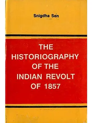 The Historiography of The Indian Revolt of 1857 (An Old and Rare Book)