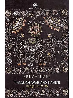 Through War and Famine (Bengal 1939-45)